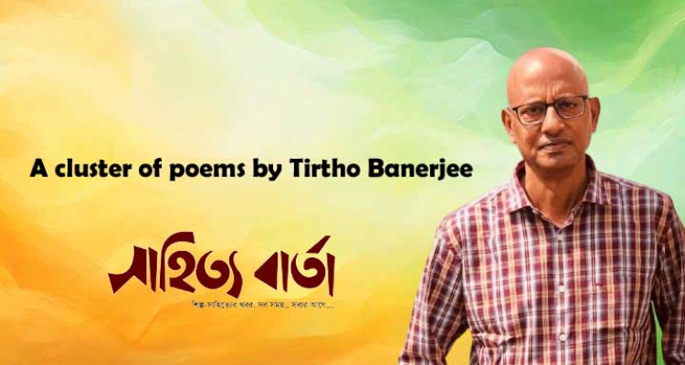 A cluster of poems by Tirtho Banerjee